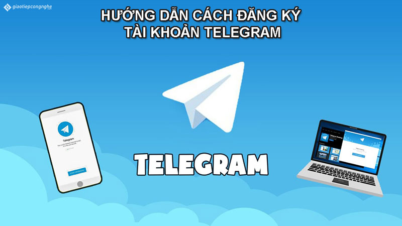 Hướng dẫn Cách đăng ký Telegram