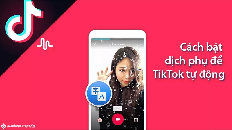 Cách bật dịch phụ đề TikTok tự động