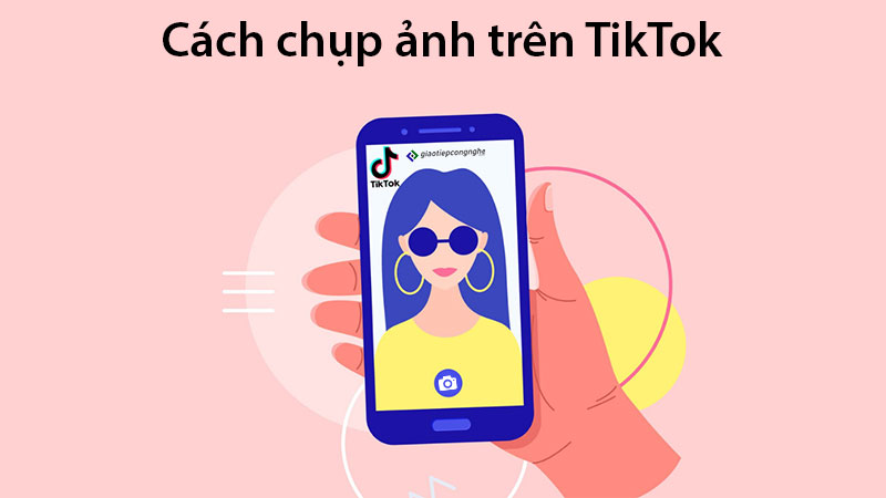 Cách chụp ảnh trên TikTok