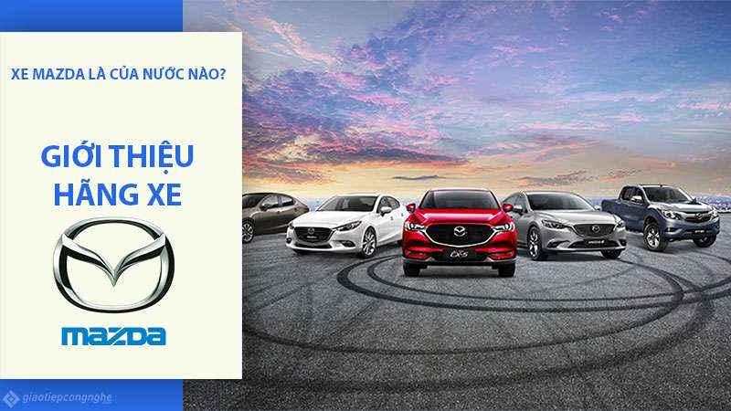 TÌM HIỂU HÃNG XE MAZDA